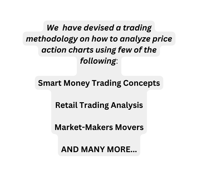 We have devised a trading methodology on how to analyze price action charts using few of the following Smart Money Trading Concepts Retail Trading Analysis Market Makers Movers AND MANY MORE