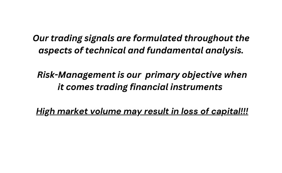 Our trading signals are formulated throughout the aspects of technical and fundamental analysis Risk Management is our primary objective when it comes trading financial instruments High market volume may result in loss of capital